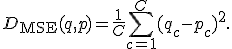 D_{\mathrm{MSE}}(q,p)=\frac{1}{C}\sum_{c=1}^{C}(q_c-p_c)^2.
