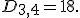 D_{3,4} = 18.