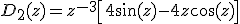 D_2(z)=z^{-3}\left[4\sin(z)-4z\cos(z)\right]