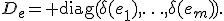 D_e={\rm diag}(\delta(e_1),\ldots,\delta(e_m)).