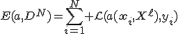 E(a,D^N)=\sum_{i=1}^N \mathcal{L}(a(\mathbf{x}_i,X^\ell),y_i)