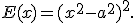 E(x)=(x^2-a^2)^2.
