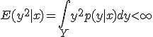 E(y^2|x) = \int_Y y^2p(y|x)dy < \infty