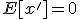 E[x']=0