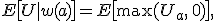 E\big[U \mid w(a)\big] = E\big[\max(U_a,\,0)\big],