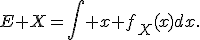 E X=\int x f_X(x)dx.