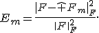 
E_m=
\frac{\|F-\widehat F_m\|_F^2}
{\|F\|_F^2}.
