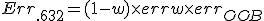 Err_{.632+} = (1 - w) \times err + w \times err_{OOB}