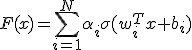 F(x)=\sum_{i=1}^{N}\alpha_i\sigma(w_i^Tx+b_i)
