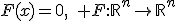 F(x)=0,\quad F:\mathbb{R}^n\to\mathbb{R}^n
