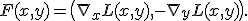 F(x,y)=\bigl(\nabla_xL(x,y),-\nabla_yL(x,y)\bigr).