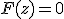 F(z)=0