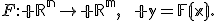 F:\mathbb R^n\to\mathbb R^m,\qquad y=F(x).