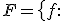 F = \bigl\{ f:\;X\to\{0,1\} \bigr\}