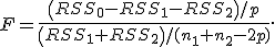 F=\frac{\left(RSS_0-RSS_1-RSS_2\right)/p}{\left(RSS_1+RSS_2\right)/(n_1+n_2-2p)}.