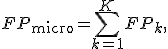 FP_{\mathrm{micro}} = \sum_{k=1}^{K}FP_k,