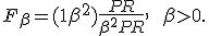 F_\beta = (1+\beta^2)\frac{P R}{\beta^2 P+R}, \qquad \beta>0.