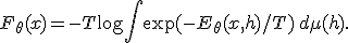 F_\theta(x)=-T\log\int\exp(-E_\theta(x,h)/T)\,d\mu(h).