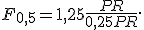 F_{0{,}5} = 1{,}25\frac{P R}{0{,}25P+R}.