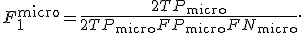 F_1^{\mathrm{micro}} = \frac{2TP_{\mathrm{micro}}}{2TP_{\mathrm{micro}}+FP_{\mathrm{micro}}+FN_{\mathrm{micro}}}.