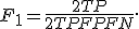 F_1 = \frac{2TP}{2TP+FP+FN}.