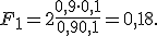 F_1 = 2\frac{0{,}9\cdot0{,}1}{0{,}9+0{,}1}=0{,}18.