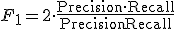 F_1 = 2 \cdot \frac{\text{Precision} \cdot \text{Recall}}{\text{Precision} + \text{Recall}}