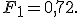 F_1=0{,}72.