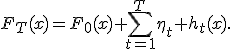 F_T(x)=F_0(x)+\sum_{t=1}^{T}\eta_t h_t(x).