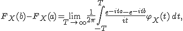 F_X(b) - F_X(a) = \lim_{T\to\infty} \frac{1}{2\pi} \int_{-T}^{T} \frac{e^{-ita} - e^{-itb}}{it} \varphi_X(t)\, dt,