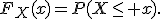 
F_X(x)=P(X\le x).
