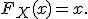 
F_X(x)=x.
