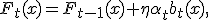 F_t(x)=F_{t-1}(x)+\eta\alpha_tb_t(x),
