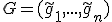 G = (\tilde{g}_1, . . . , \tilde{g}_n)