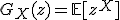 G_X(z) = \mathbb{E}[z^X]