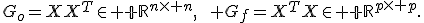 G_o=XX^{T}\in {\mathbb R}^{n\times n},\qquad G_f=X^{T}X\in {\mathbb R}^{p\times p}.