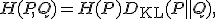 H(P,Q) = H(P) + D_{\text{KL}}(P \parallel Q),
