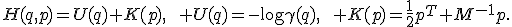 H(q,p)=U(q)+K(p),\qquad U(q)=-\log\gamma(q),\qquad K(p)=\frac12p^T M^{-1}p.