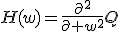 H(w)=\frac{\partial^2}{\partial w^2}Q