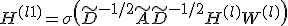 H^{(l+1)} = \sigma \left( \tilde{D}^{-1/2} \tilde{A} \tilde{D}^{-1/2} H^{(l)} W^{(l)} \right)