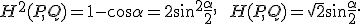 H^2(P,Q) = 1 - \cos\alpha = 2\sin^2\frac{\alpha}{2},\qquad H(P,Q) = \sqrt{2}\sin\frac{\alpha}{2}.