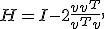 H = I - 2 \frac{v v^T}{v^T v},