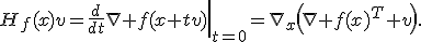 H_f(x)v=\left.\frac{d}{dt}\nabla f(x+tv)\right|_{t=0}=\nabla_x\left(\nabla f(x)^T v\right).