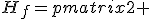 H_f=\begin{pmatrix}2 & 1\\1 & 6\end{pmatrix}.