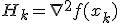 H_k = \nabla^2 f(x_k)