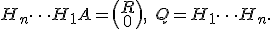 H_n \cdots H_1 A = \begin{pmatrix} R \\ 0 \end{pmatrix}, \quad Q = H_1 \cdots H_n.
