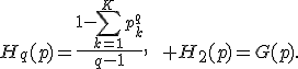 H_q(p)=\frac{1-\sum_{k=1}^{K}p_k^q}{q-1},\qquad H_2(p)=G(p).