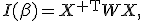 I(\beta)=X^{\mathsf T}WX,