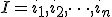 I = {i_1, i_2, \dots, i_n}