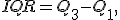 
IQR = Q_3 - Q_1,
